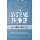 The Systems Thinker - Mental Models: Take Control Over Your Thought Patterns. Learn Advanced Decision-Making and Problem-Solving Skills.