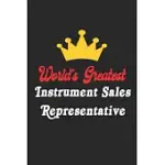 WORLD’’S GREATEST INSTRUMENT SALES REPRESENTATIVE NOTEBOOK - FUNNY INSTRUMENT SALES REPRESENTATIVE JOURNAL GIFT: FUTURE INSTRUMENT SALES REPRESENTATIVE