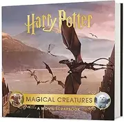 Harry Potter - Magical Creatures: A Movie Scrapbook