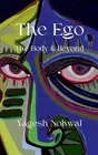 The Ego: The Body and Beyond by Yagesh Nohwal Paperback Book