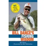 BILL DANCE’S FISHING WISDOM: 101 SECRETS TO CATCHING MORE AND BIGGER FISH