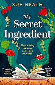 The Secret Ingredient: Uplifting feel good fiction about the healing power of cooking, this is the one book you need to read in 2024!