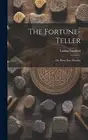 The Fortune-Teller; Or, Peeps Into Futurity by Lawford, Louisa -Hcover