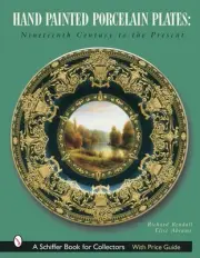Hand-Painted Porcelain Plates: Nineteenth Century to the Present by Richard Rend