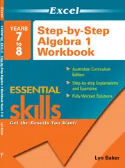 Excel Essential Skills: Step-by-Step Algebra 1 Workbook Years 7-8