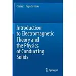 INTRODUCTION TO ELECTROMAGNETIC THEORY AND THE PHYSICS OF CONDUCTING SOLIDS