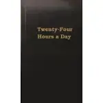 TWENTY-FOUR HOURS A DAY