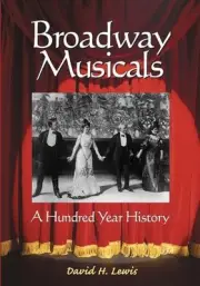 Broadway Musicals: A Hundred Year History by David H. Lewis (English) Paperback