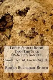 Locus Sigilli Book 2: The Star Spangled Banner: Book two of Locus Sigilli by Row