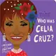 Who Was Celia Cruz?: A Who Was? Board Book 硬頁書