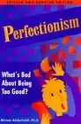 Perfectionism: What's Bad about Being Too Good? by Miriam Adderholdt: New