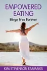 Empowered Eating: Binge Free Forever (Empowered Eating) [Paperback]