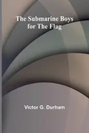 The Submarine Boys for the Flag by Victor G. Durham Paperback Book