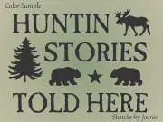 Joanie Stencil Hunting Stories Told Rustic Bear Moose Pine Tree Cabin Lodge Sign