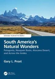 South Americas Natural Wonders: Patagonia, Neuqu?n Basin, Atacama Desert, and Ac