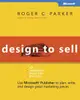 Design to Sell: Use Microsoft Publisher to Plan, Write and Design Great Marketing Pieces (Paperback)-cover