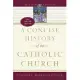 A Concise History of the Catholic Church