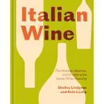 ITALIAN WINE: THE HISTORY, REGIONS, AND GRAPES OF AN ICONIC WINE COUNTRY