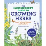 THE HOMESTEADER’S GUIDE TO GROWING HERBS ― LEARN TO GROW, PREPARE, AND USE HERBS/KRISTINE BROWN【三民網路書店】