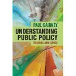UNDERSTANDING PUBLIC POLICY: THEORIES AND ISSUES