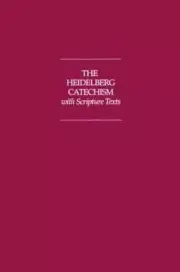 Heidelberg Catechism with Scripture Texts by Christian Reformed Church