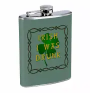 Flask Irish Was Drunk 01R 8oz Stainless Steel Hip Drinking Whiskey