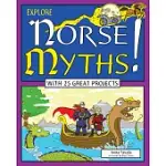 EXPLORE NORSE MYTHS!: WITH 25 GREAT PROJECTS