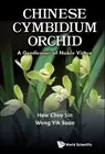Choy Sin Hew Yik Sua Chinese Cymbidium Orchid: A Gentleman Of Noble (Hardback)