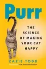 Purr: The Science of Making Your Cat Happy by Zazie Todd Hardcover Book