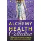 The Alchemy of Health Collection - 3 Book Collection of Essential Oils, Herbs, and Alkaline Diet