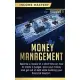 Money Management: Become a Master in a Short Time on How to Create a Budget, Save Your Money and Get Out of Debt while Building your Fin