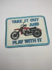 Iron Sew On Patch - Motorcycle Take It Out And Play With It BgC