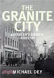 The Granite City：Aberdeen's Granite Industry