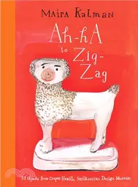 在飛比找三民網路書店優惠-Ah-ha to Zig-Zag ─ 31 Objects 