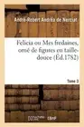 Felicia Ou Mes Fredaines, Orn de Figures En Taille-Douce. Tome 3 by Andr?-Robert