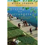 PRAYING FOR STRANGERS: AN ADVENTURE OF THE HUMAN SPIRIT