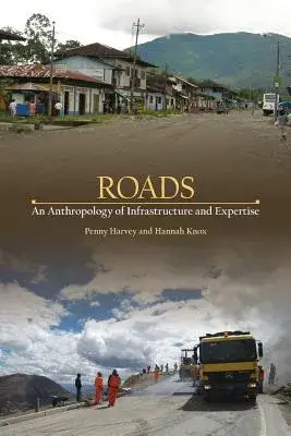 Roads: An Anthropology of Infrastructure and Expertise