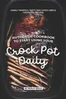 Authentic Cookbook to Start Using Your Crock Pot Daily: Family friendly, Tasty a