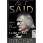SO I SAID: QUOTES AND THOUGHTS OF GERRY SPENCE