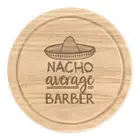 Nacho Average Barber Round Chopping Cheese Board Worlds Best Awesome Funny
