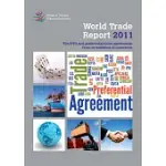 WORLD TRADE REPORT 2011: THE WTO AND PREFERENTIAL TRADE AGREEMENTS: FROM CO-EXISTENCE TO COHERENCE