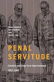 Penal Servitude: Convicts and Long-Term Imprisonment, 1853–1948 (States, People, and the History of Social Change Book 5)
