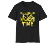 Funny Meme TShirt, ITS MACARONI TIME Joke Tee, Gift Shirt