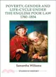 Poverty, Gender and Life-Cycle Under the English Poor Law, 1760-1834