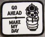 Embroidered Novelty Patch Go Ahead Make My Day NEW