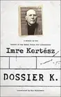 Dossier K. Tim Wilkinson Imre Kertesz Paperback Novel Book