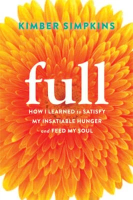 Full: How I Learned to Satisfy My Insatiable Hunger and Feed My Soul by Simpkins