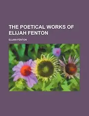 The poetical works of Elijah Fenton