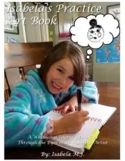 Isabela's Practice Art Book: A Whimsical Journey Into Art Through the Eyes of an