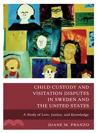 Child Custody and Visitation Disputes in Sweden and the United States — A Study of Love, Justice, and Knowledge